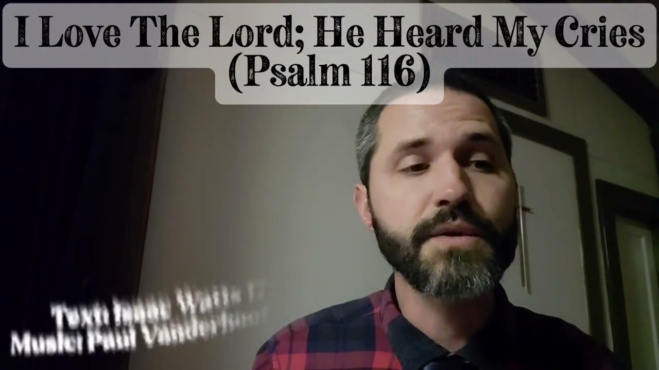 Sunday Hymn: I Love The Lord; He Heard My Cries