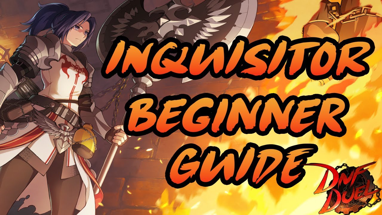 Inquisitor Beginner Guide - DNF Duel