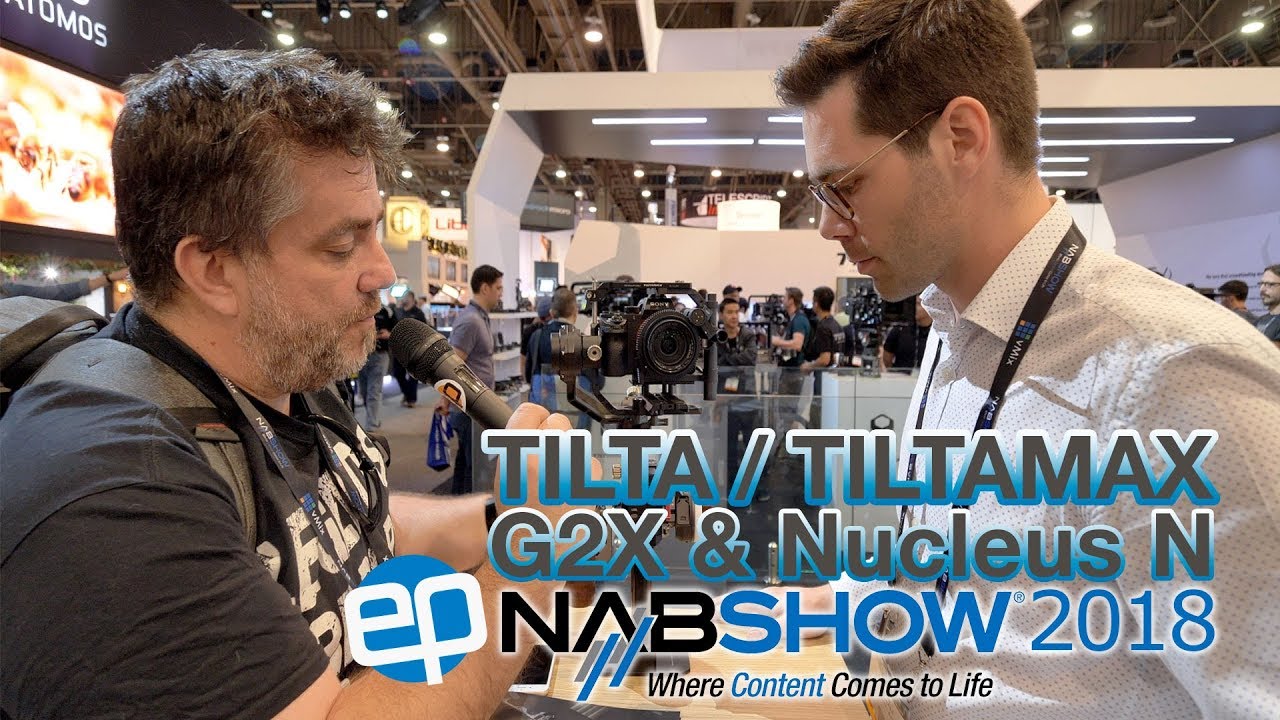 NAB 2018 - TILTA G2X & NUCLEUS N