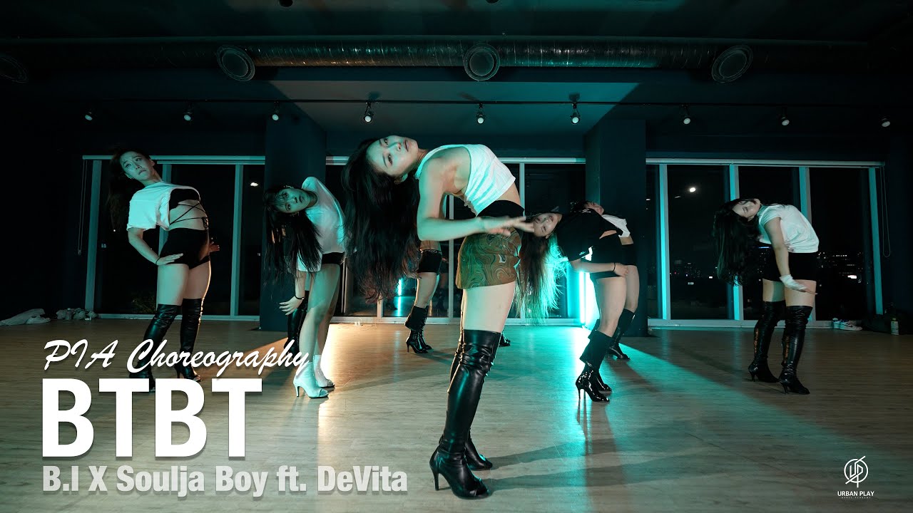 BTBT - B.I X Soulja Boy ft. DeVita / PIA Choreography / Urban Play Dance Academy