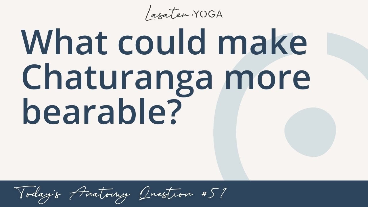 Today's Anatomy Question #51: What could make Chaturanga more bearable? (12/30)