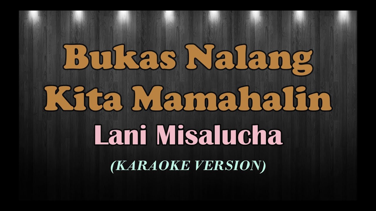 Bukas Nalang Kita Mamahaln | Lani Misalucha | Karaoke Version
