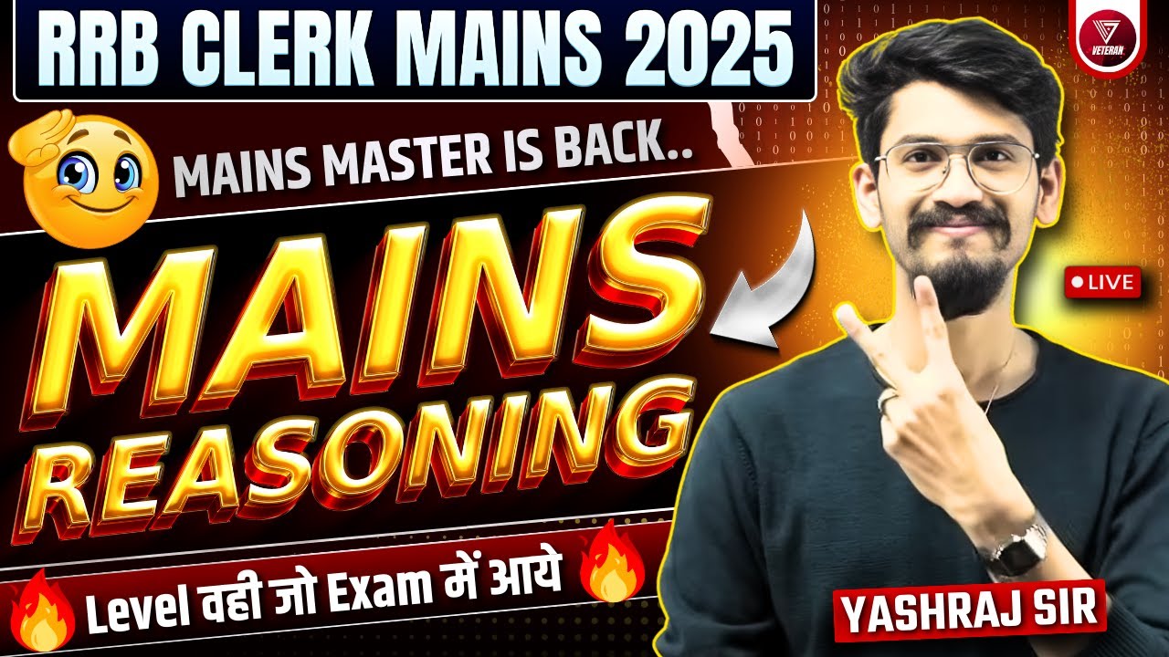 🔥Mains Reasoning for RRB CLERK MAINS 2025 | Reasoning by Yashraj Sir | Veteran