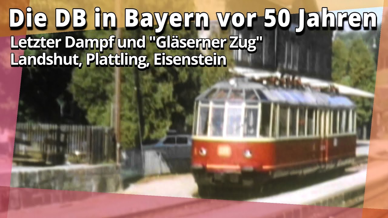Letzter Dampf: Landshut, Plattling, Eisenstein