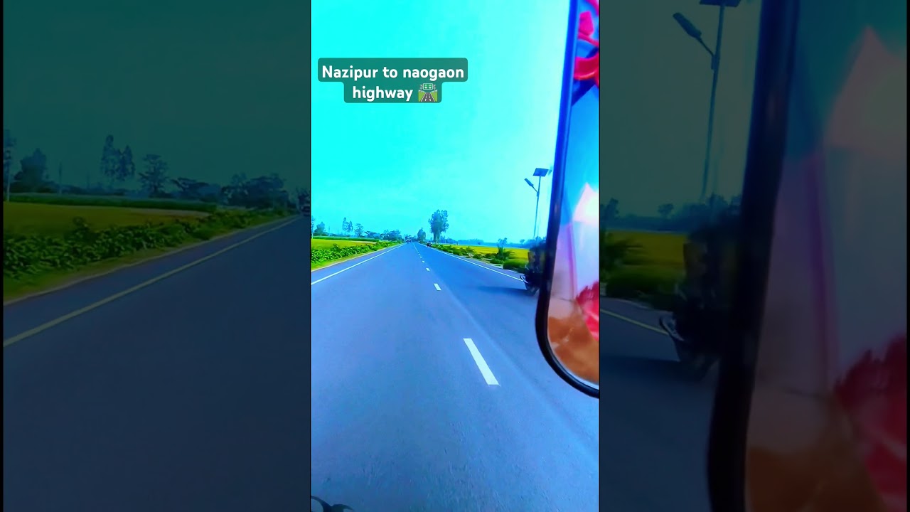 Nazipur to naogaon highway 🛣️ #trading #viralvideo #shots #highlight #everyone
