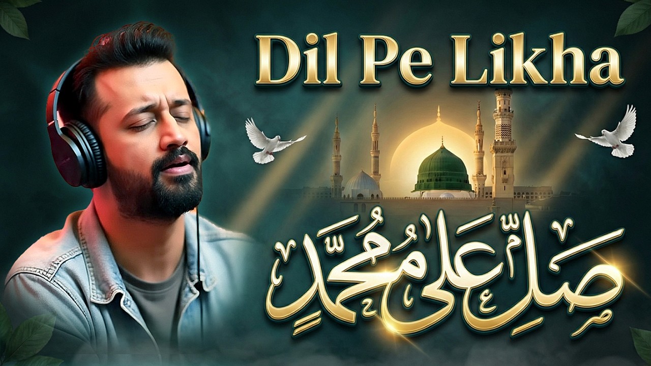 Dil Pe Likha Lab Pe Raha - Salle Ala Muhammadin - Atif Aslam Naat | Ai Vocal | New Naat Sharif 2026