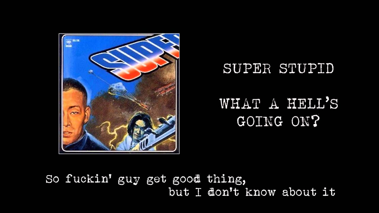 【歌詞付】SUPER STUPID / WHAT A HELL'S GOING ON?