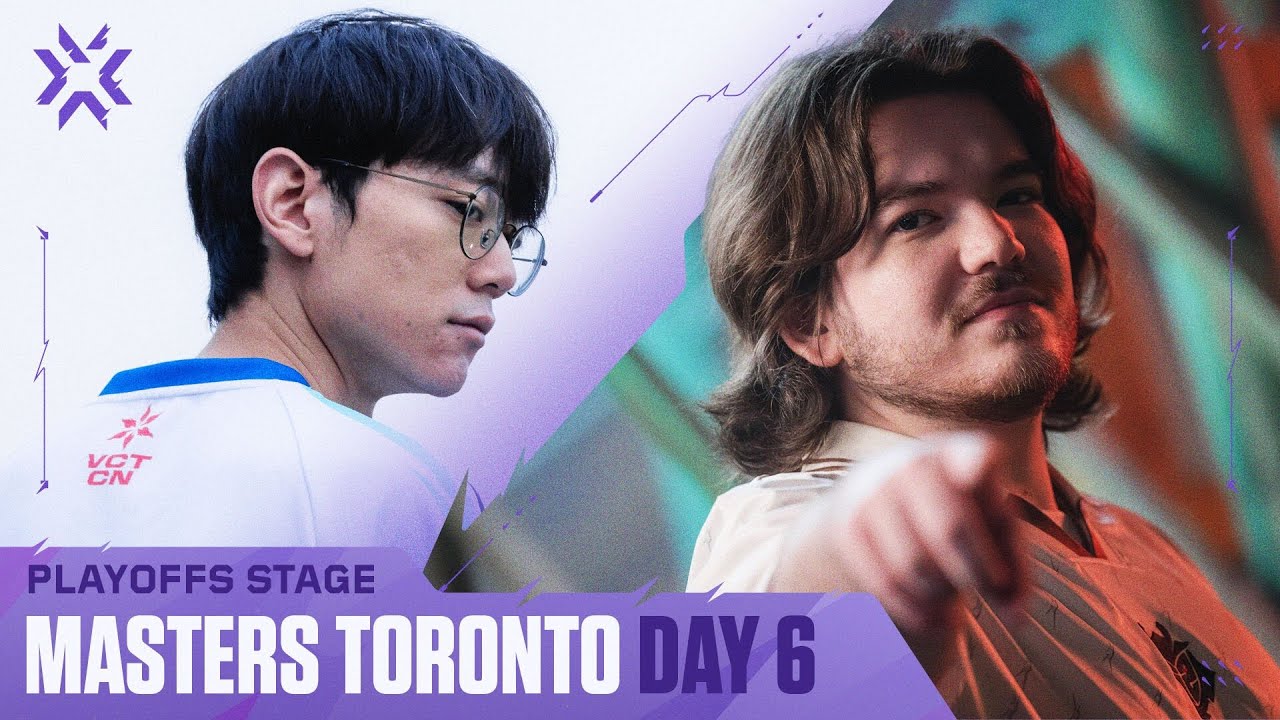VALORANT Masters Toronto &mdash; Playoffs Stage &mdash; Day 6