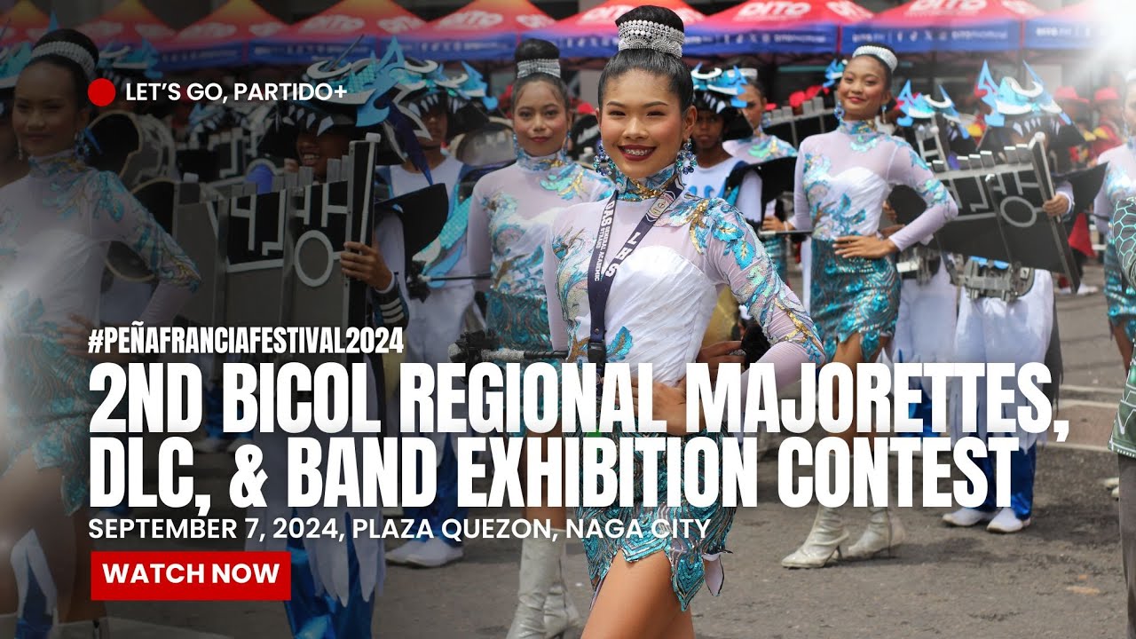 2ND BICOL REGIONAL MAJORETTES, DLC, AND BAND EXHIBITION (HIGH SCHOOL LEVEL)