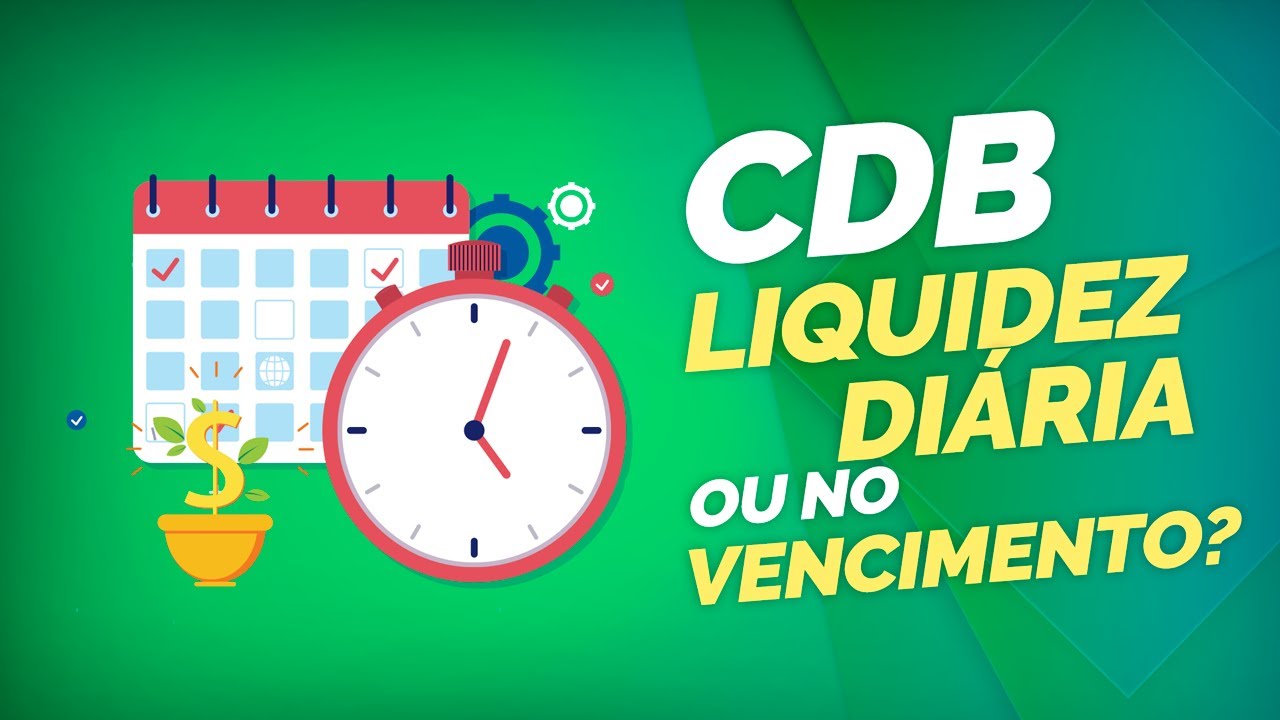 CDB com liquidez diária x vencimento: Qual a diferença?