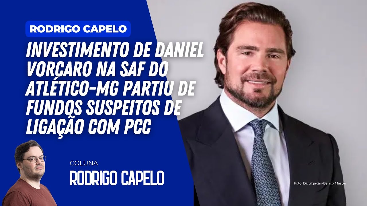 Investimento de Daniel Vorcaro na SAF do Atl&eacute;tico-MG partiu de fundos suspeitos de liga&ccedil;&atilde;o com PCC