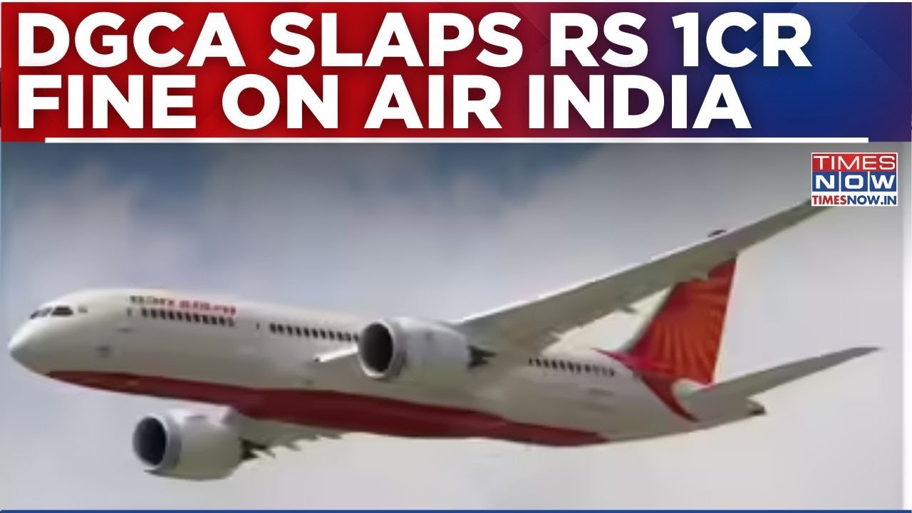 DGCA Fines Air India Rs 1 Cr For Flying Plane With Lapsed Airworthiness Certificate | Breaking News