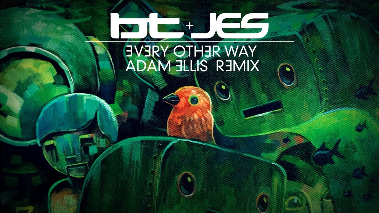 BT & JES - Every Other Way (Adam Ellis Remix)