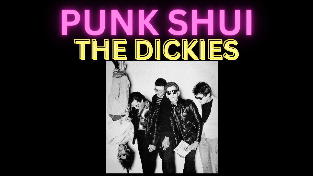 PUNK SHUI #5: THE DICKIES (from L.A.)