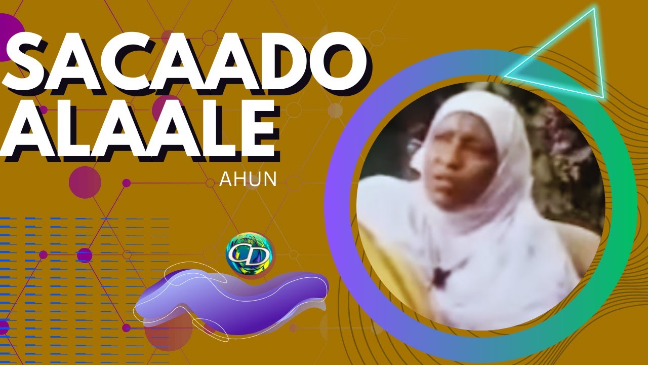 Sacaado Alaale | Waa Dacaro soo Bood | Daruuraha Hilaaciyo