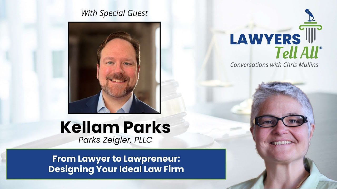 Kellam Parks on From Lawyer to Lawpreneur: Designing Your Ideal Law Firm