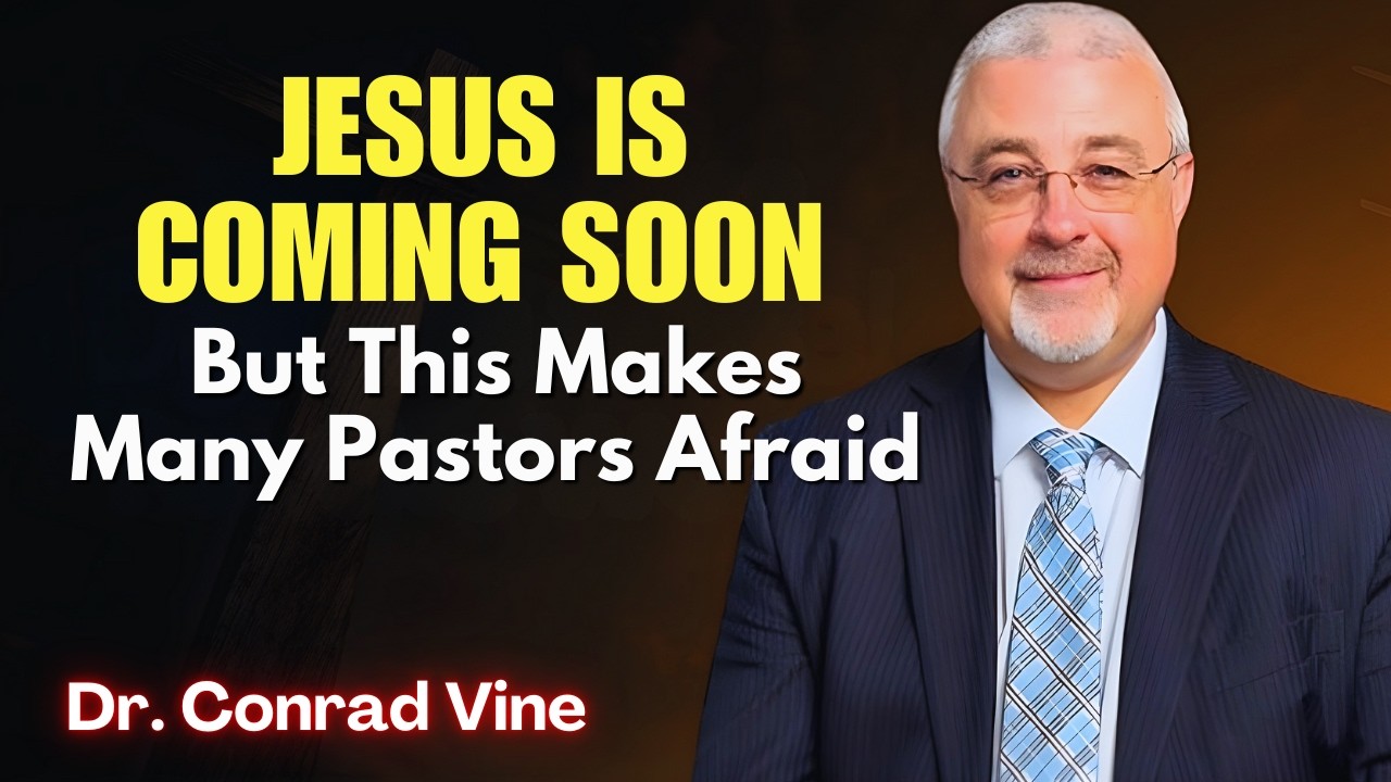 Conrad Vine SERMONS - Jesus Is Coming Soon, But This Makes Many Pastors Afraid