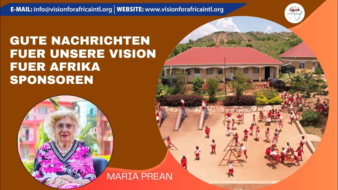 Gute Nachrichten fuer unsere Vision fuer Afrika Sponsoren  E-MAIL:   info@visionforafricaintl.org