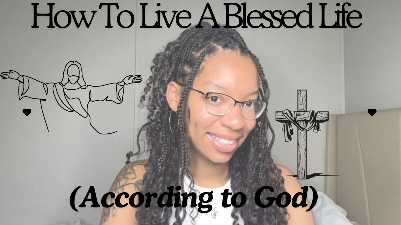 How To Live A Blessed Life (According to God)