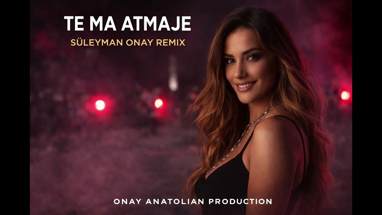 Te Ma Atmaje - Süleyman ONAY Remix