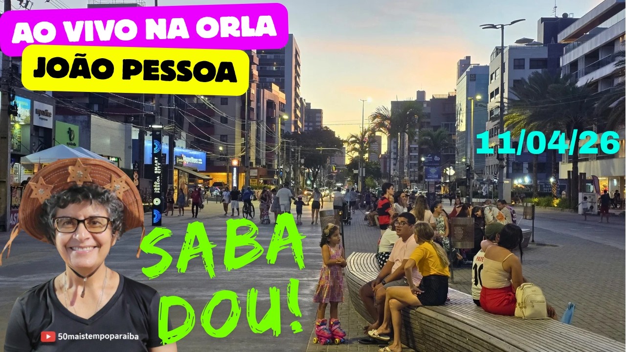 SABADOU AO VIVO NA ORLA  | JO&Atilde;O PESSOA PARA&Iacute;BA BRASIL | 11/04/26 #joaopessoaaovivo