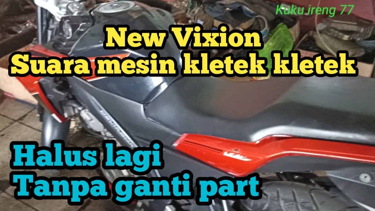 New Vixion Suara kletek kletek di mesin, Halus lagi tanpa ganti part.