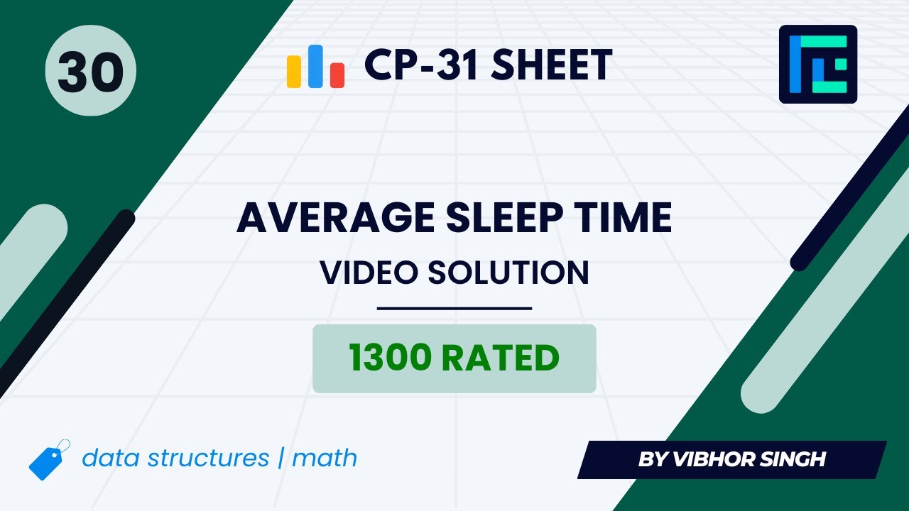 #30 Average Sleep Time | Video Solution | 1300 Rated | TLE CP-31 Sheet | Best Codeforces Problems