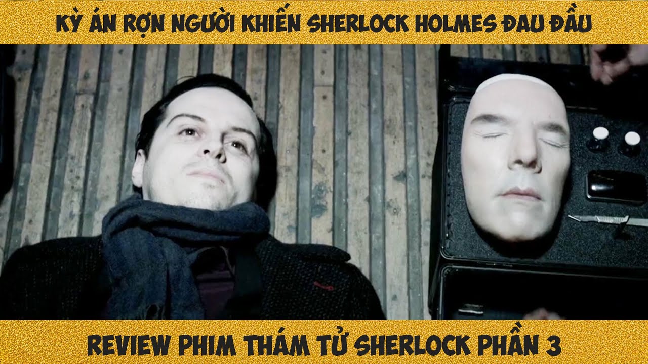 [Review Phim] Thám tử Sherlock Holmes Đau Đầu Với Kỳ Án Rợn Người | Phần 3