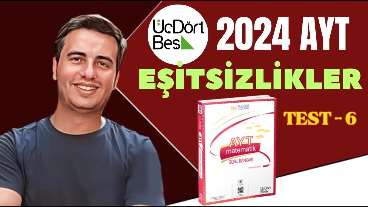EŞİTSİZLİKLER / TEST-6 / 2023 - 2024 / 345 AYT MATEMATİK ÇÖZÜMLERİ