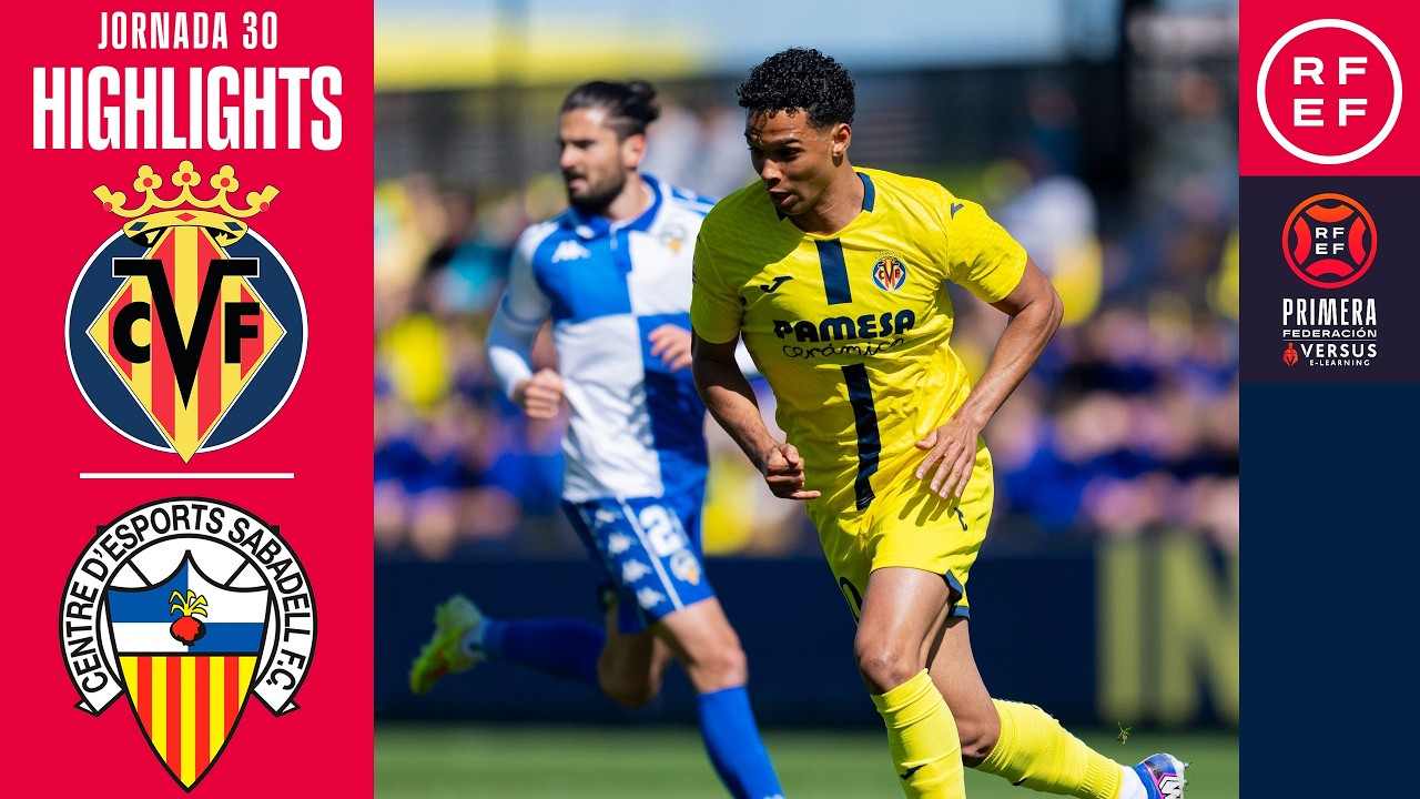 Resumen #PrimeraFederaci&oacute;n | Villarreal CF &ldquo;B&rdquo; 1-1 CE Sabadell FC | Jornada 30 | Temporada 2025/2026
