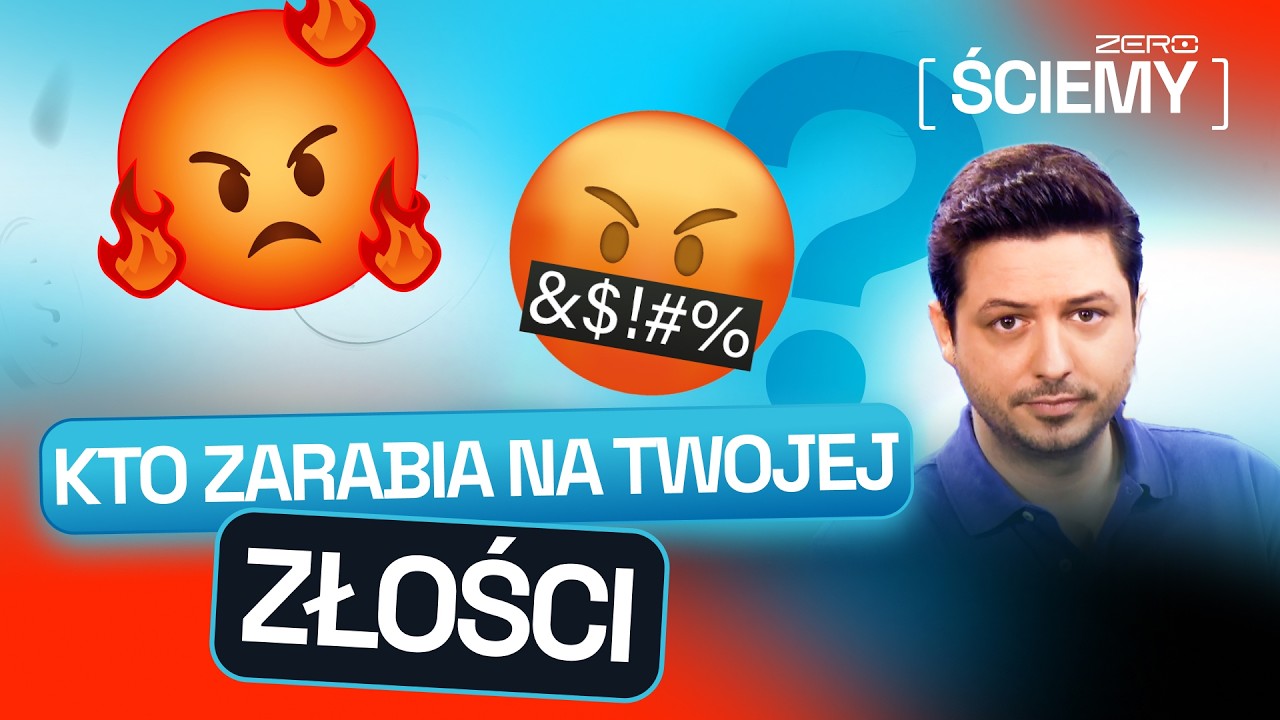 ZŁOŚĆ SIĘ SPRZEDAJE. DLACZEGO MEDIA CHCĄ CIĘ WKURZYĆ? | ZERO ŚCIEMY #50