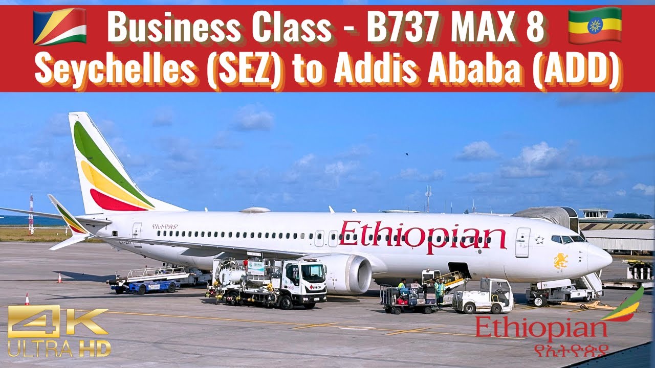 Ethiopian Airlines | B737 MAX 8 | Business Class | Mahe (SEZ) to Addis Ababa (ADD) | Trip Report