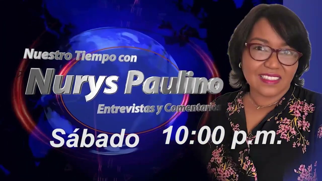 Nuestro Tiempo con Nurys Paulino. Sábado 30 de agosto 2025