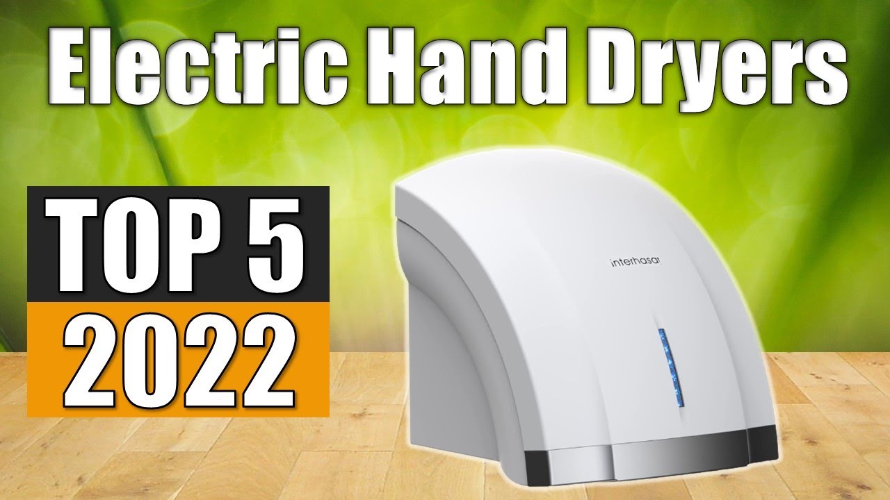 Top 5 Best Electric Hand Dryers In 2022 Reviews