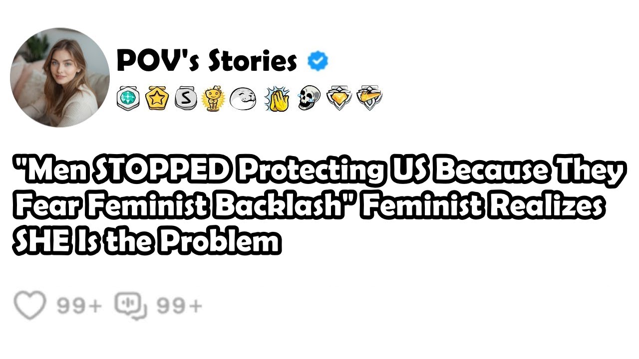 "Men STOPPED Protecting US Because They Fear Feminist Backlash" Feminist Realizes SHE Is the Problem