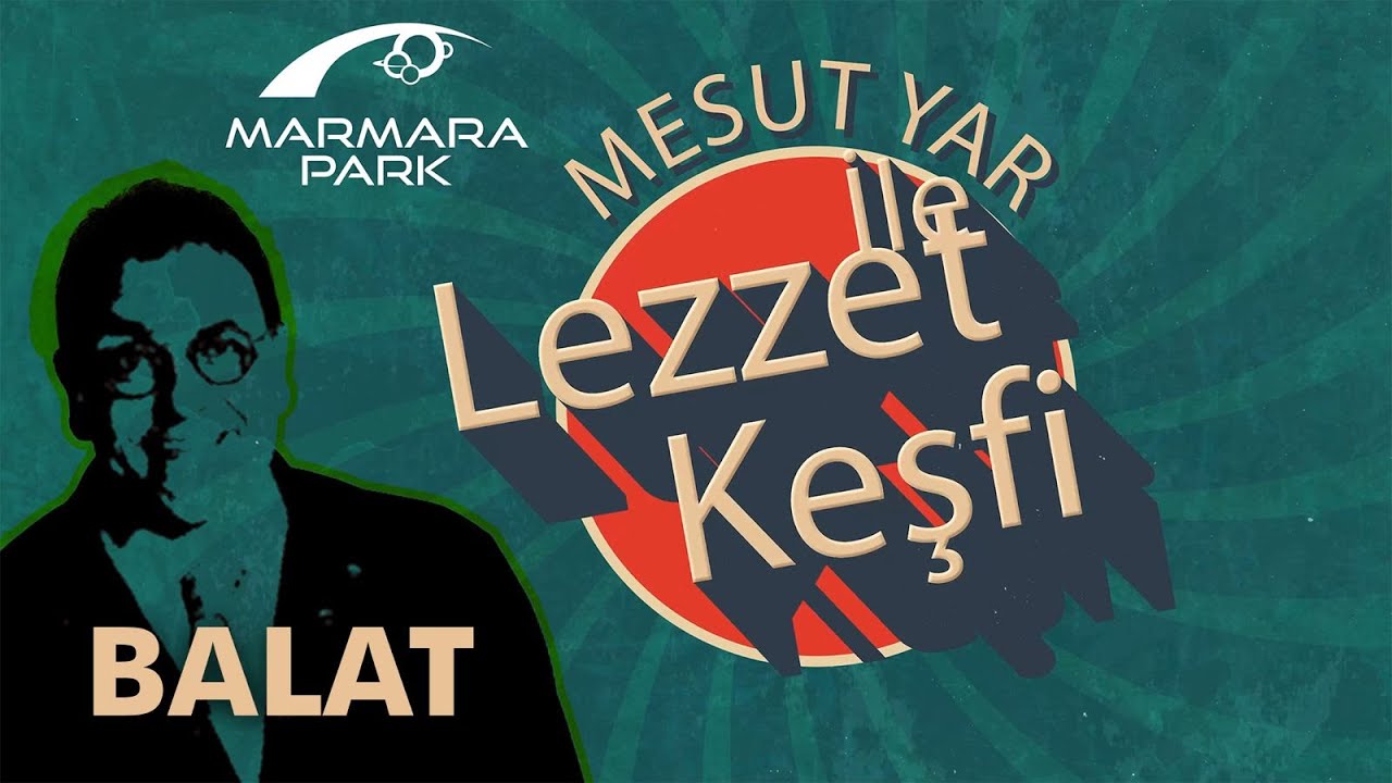 Mesut Yar Balat’ta Lezzet Keşfinde