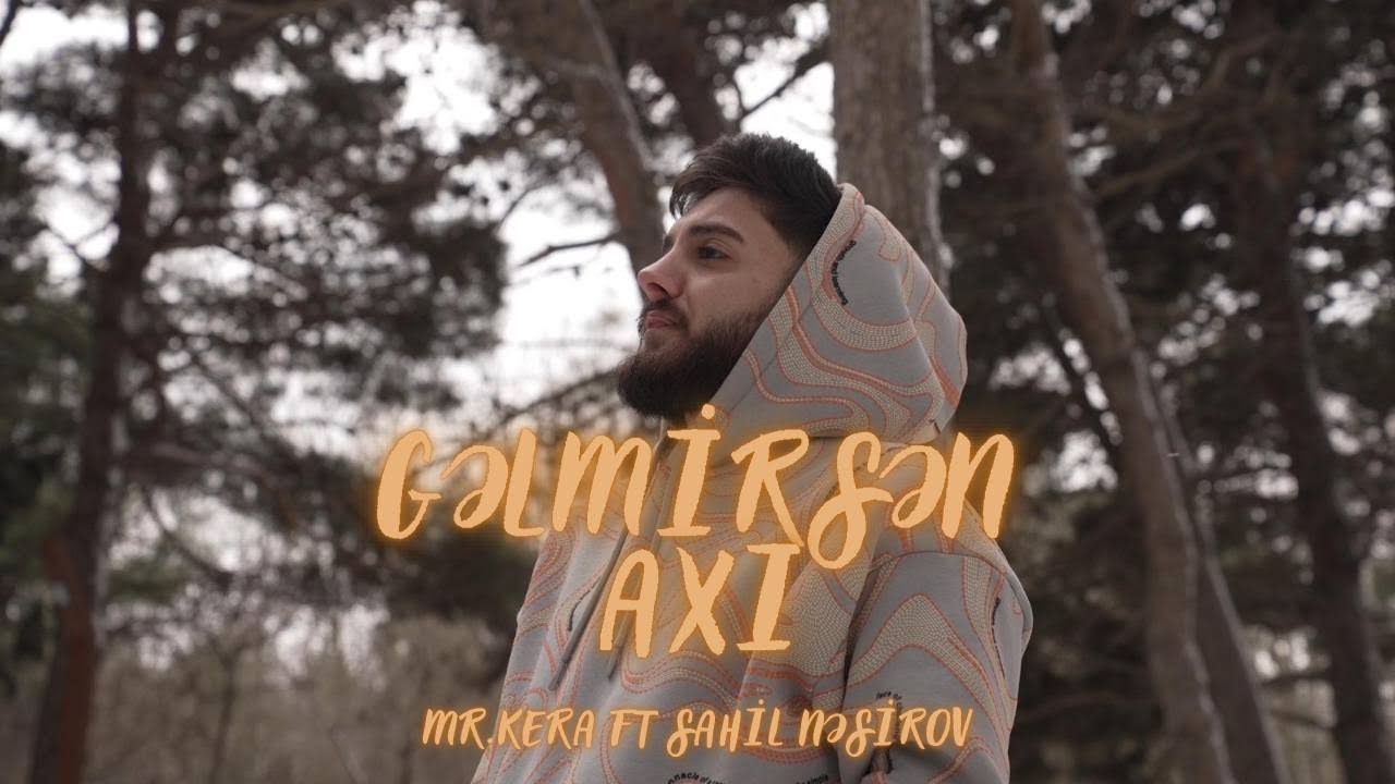 Misterkera ft. Sahil Nasirov - Gəlmirsən axı (Official Music Video)