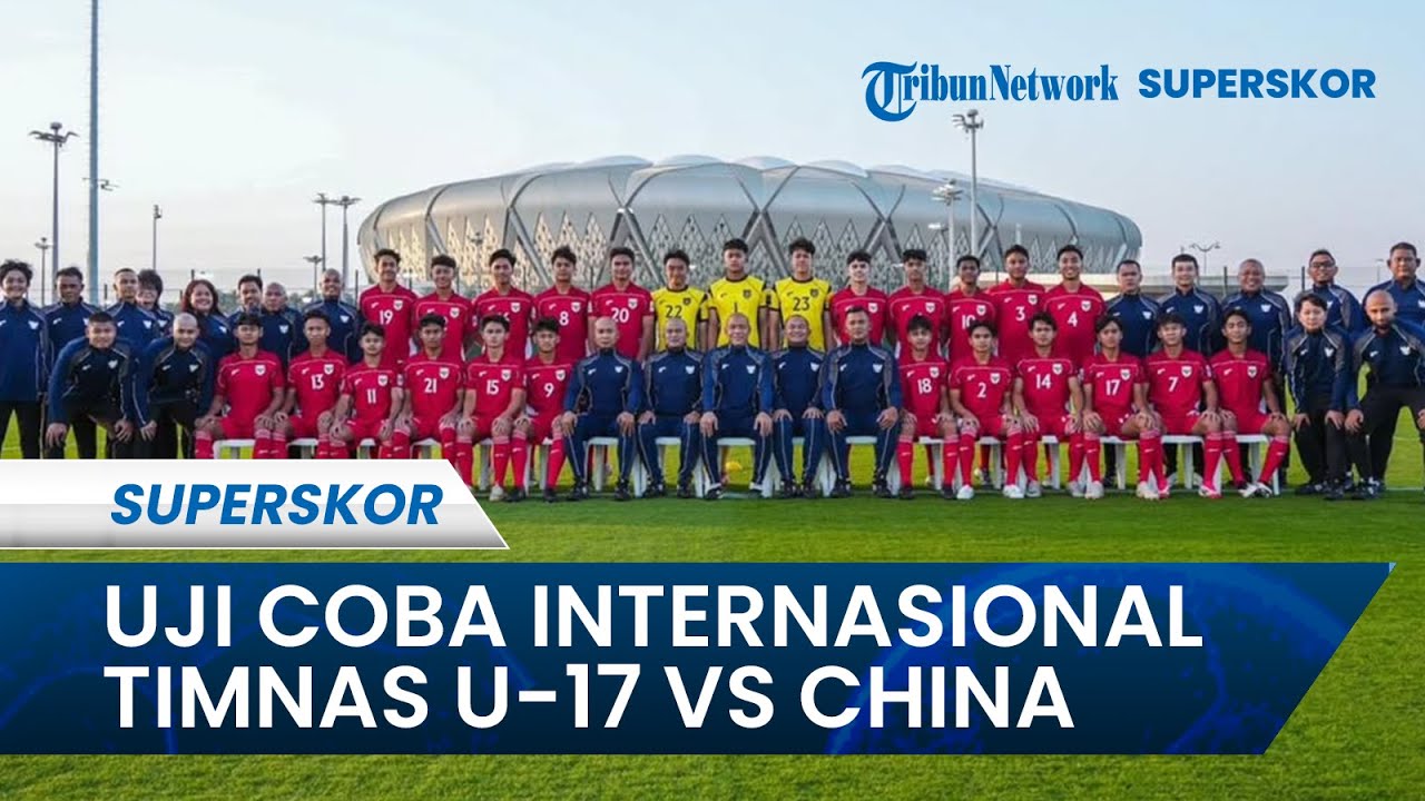 Jelang Agenda Internasional, Timnas U-17 Indonesia Tantang China dalam Laga Uji Coba