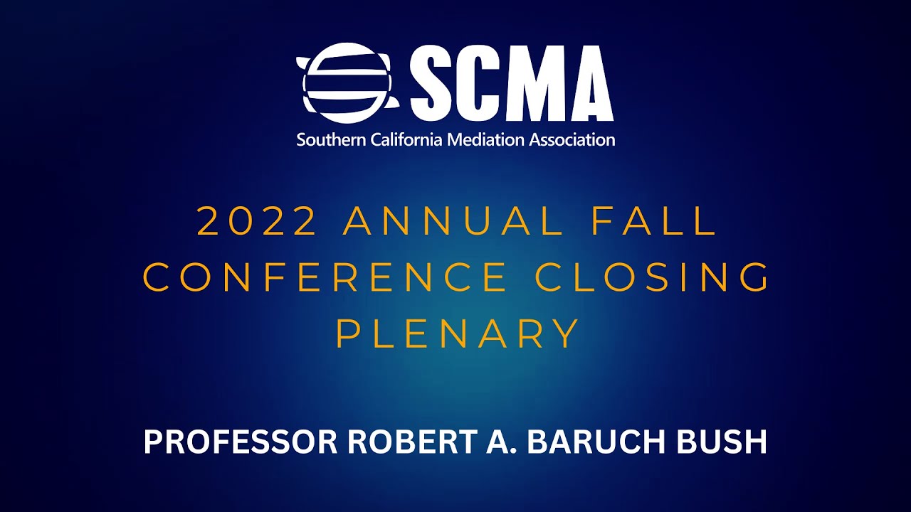 2022 Annual Conference Closing Plenary by Professor Robert A. Baruch Bush