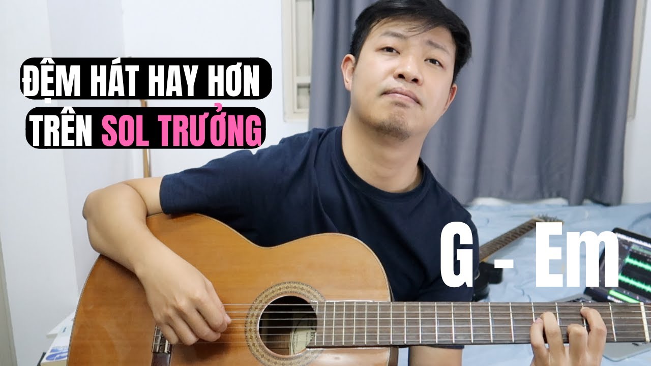 Đệm hát guitar hay hơn trên Sol trưởng (Mi thứ)(Nâng Cao) #guitartalk