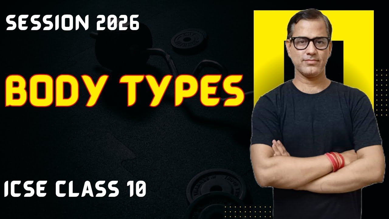 Body Types ICSE Class 10 | Physical Education Class 10 ICSE | @sirtarunrupani