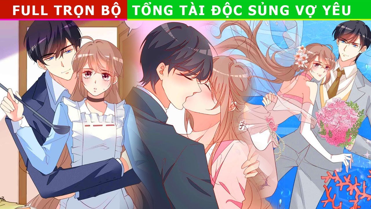 Full Trọn Bộ - Tổng Tài Độc Sủng Vợ Yêu #reviewtruyentranh #ngôntìnhhay #ngọtsủng