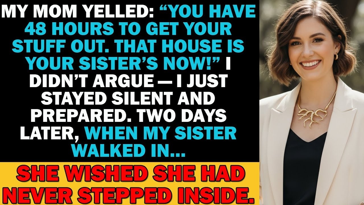 Mom Yelled: “You Have 48 Hours To Get Your Stuff Out. That House Is Your Sister’s...