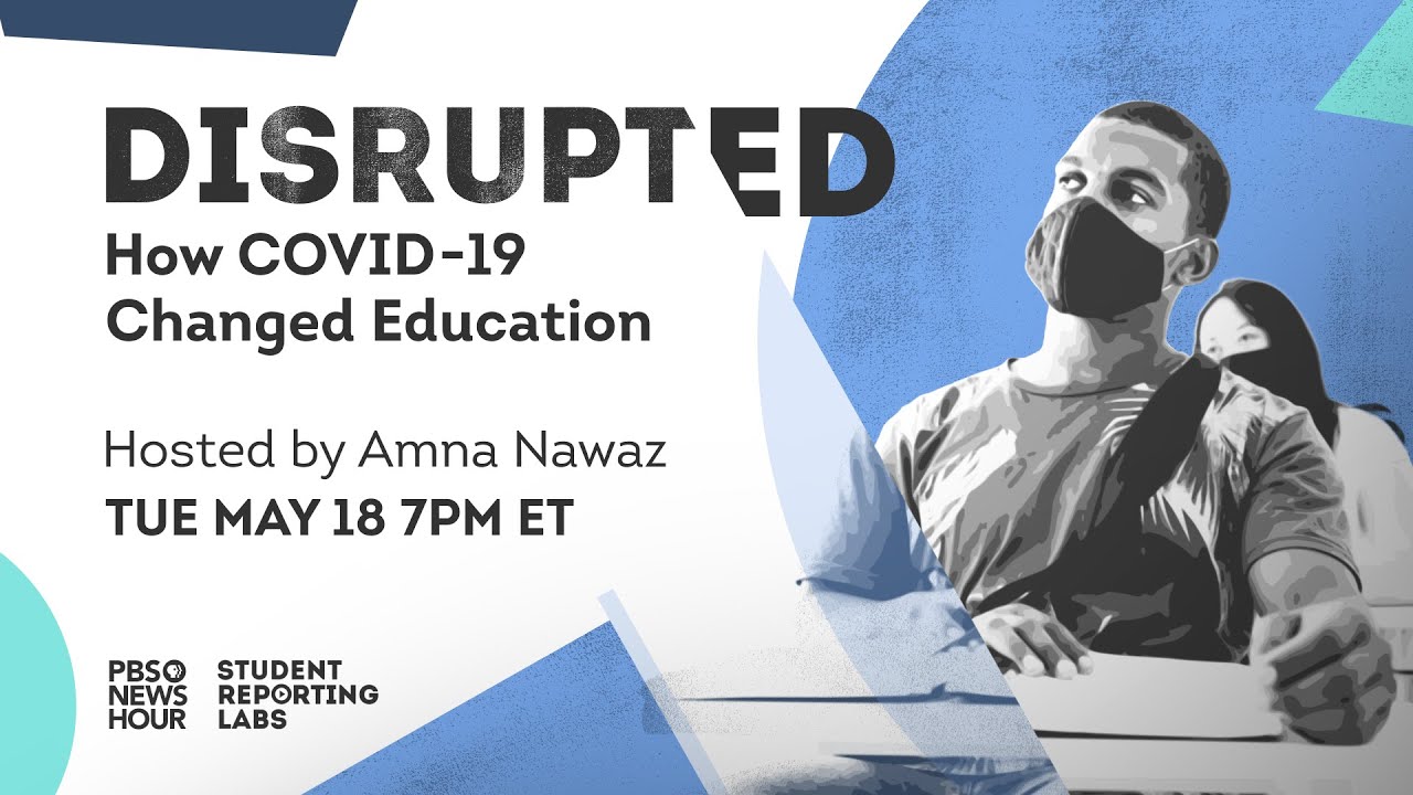 WATCH: DISRUPTED &mdash; How COVID Changed Education &mdash; a PBS NewsHour Student Reporting Labs Special