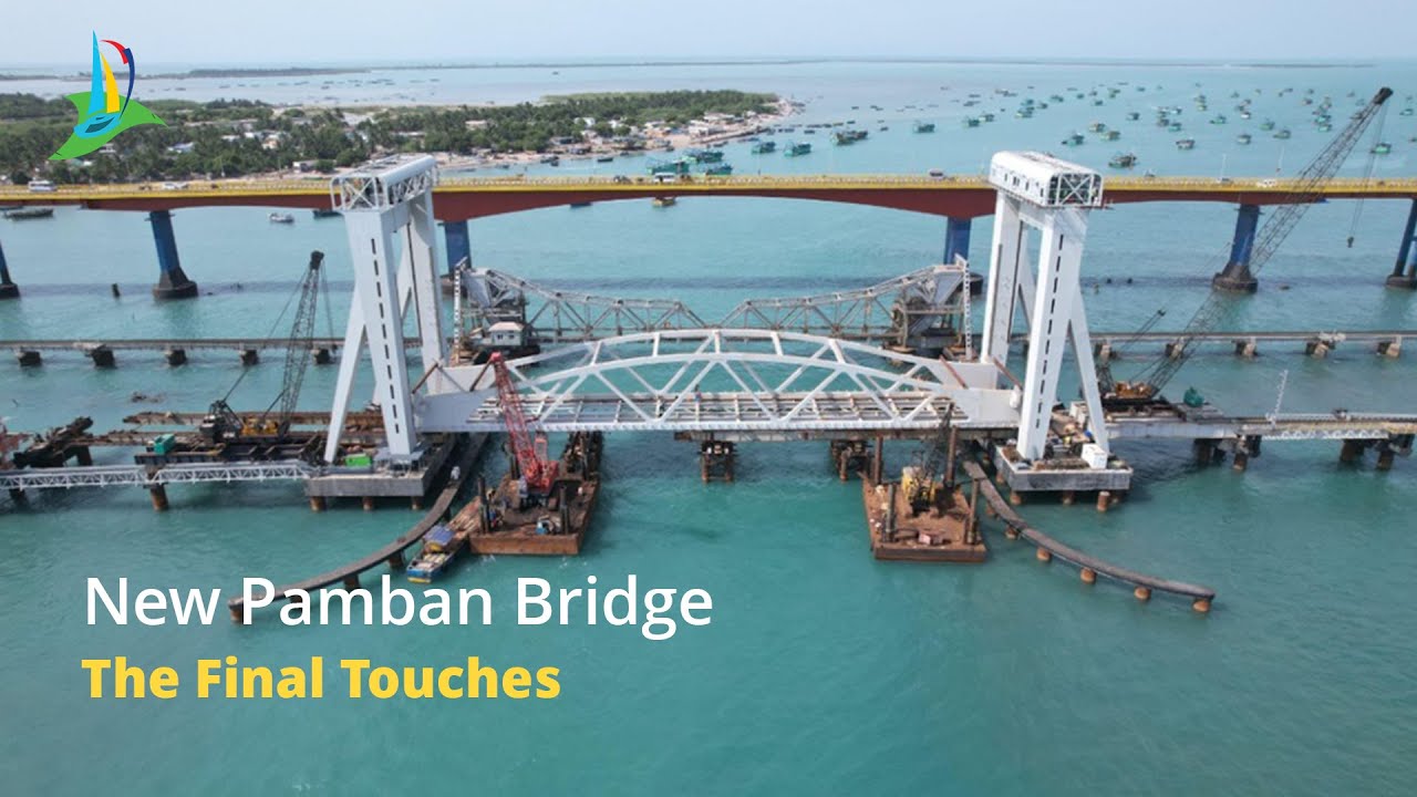 The Final Touches: The New Pamban Bridge Prepares for the Grand Reveal | New Pamban Bridge