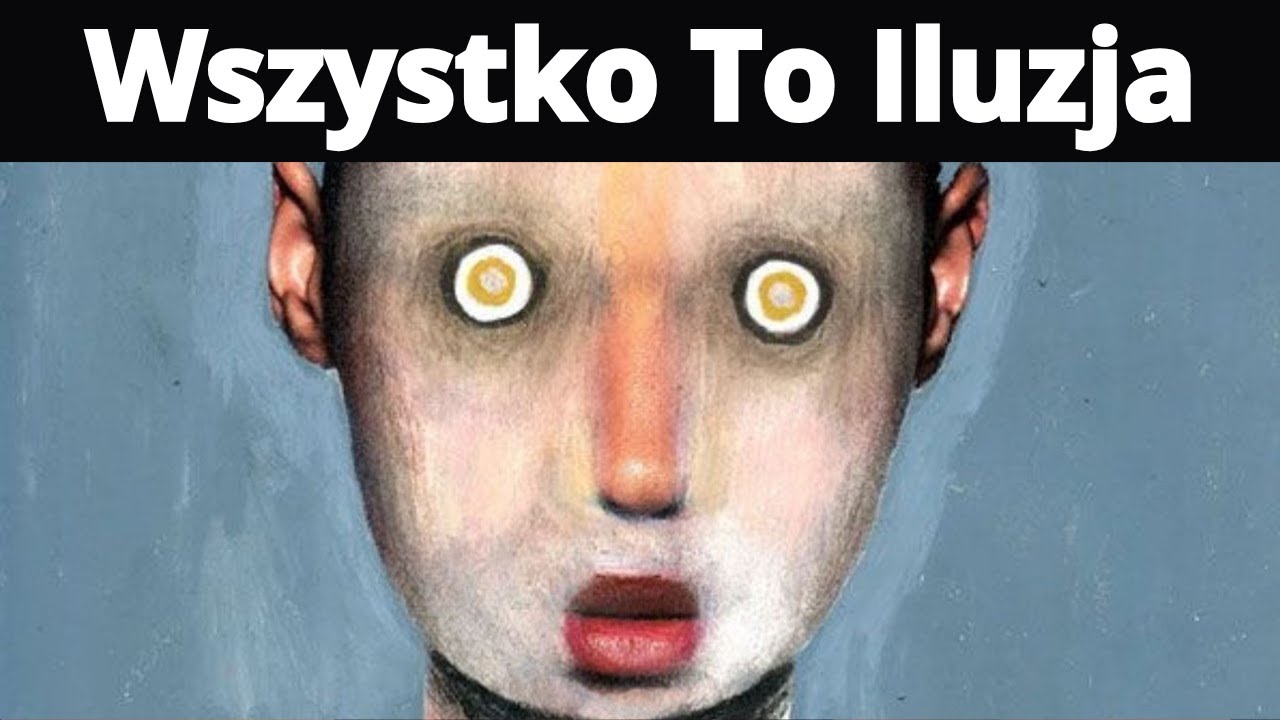 Życie To Iluzja &mdash; I Prawie Nikt Tego Nie Zauważa