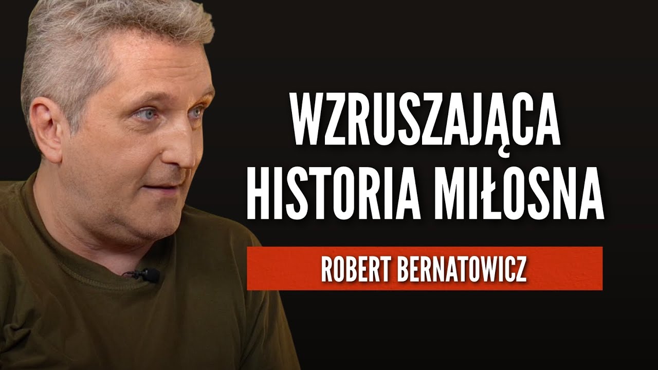 Wzruszająca historia miłosna. Fragment rozmowy z Robertem Bernatowiczem.