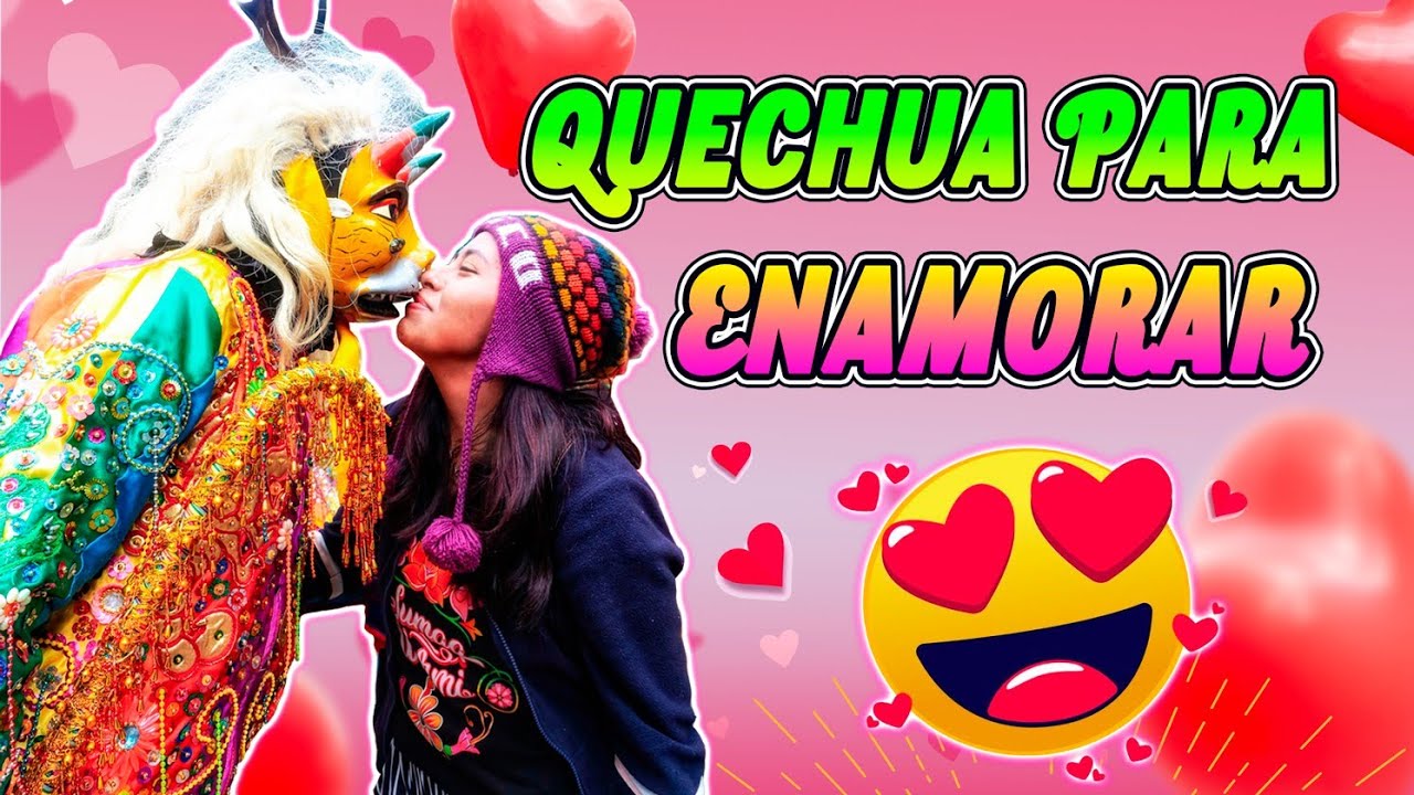 🥰 CÓMO ENAMORAR EN QUECHUA 👩‍❤️‍💋‍👨 Palabras y frases de amor en quechua 💖 I Dilo en Quechua