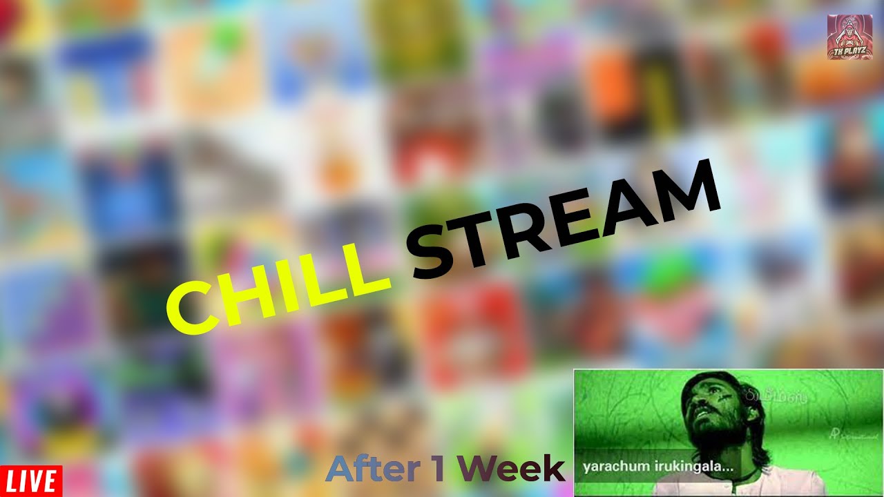 After 1 Week Chill Stream With Vibe Live Tamil | PC Games | More Games | TK PlayZ - தமிழ்
