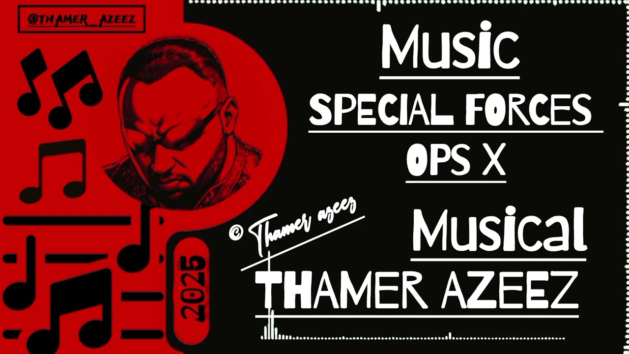 THAMER AZEEZ  - SPECIAL FORCES OPS X MUSIC ( OFFICIAL MUSIC & AUDIO ) &copy; 2025